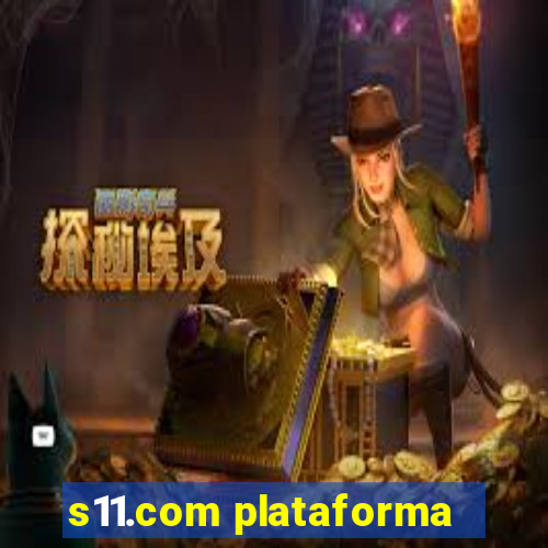 s11.com plataforma